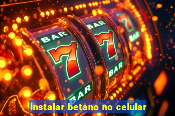 instalar betano no celular